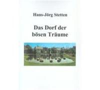 Das Dorf der bösen Träume Stetten, Hans-Jörg (Auteur)