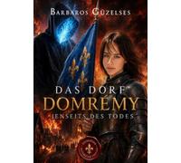 Das Dorf Domrémy: Jenseits des Todes