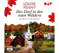 Das Dorf in den roten Wäldern. Der erste Fall für Gamache: Ungekürzte Lesung mit Hans-Werner Meyer (2 mp3-CDs)