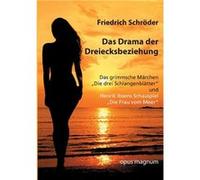 Das Drama der DreiecksbeziehungDas grimmsche Mrchen quotDie drei Schlangenbltterquot und Henrik Ibsens Schauspiel quotDie Frau vom Meerquot - Friedrich Sc Friedrich SchrderFriedrich Schrder (Auteur)