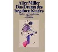 Das Drama des begabten Kindes und die Suche nach dem wahren Selbst Miller, Alice (Auteur)