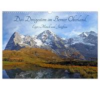 Das Dreigestirn im Berner Oberland. Eiger, Mönch und Jungfrau (Wandkalender 2026 DIN A3 quer), CALVENDO Monatskalender: Die drei bekanntesten Berge im Berner Oberland, hautnah erleben.