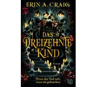 Das Dreizehnte Kind Wenn der Tod ruft, muss sie gehorchen | Schaurig und märchenhaft: das neue Buch von Bestsellerautorin Erin A. Craig - Erin A. Craig - Ullstein eBooks - ebook (ePub) - Livre