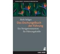 Ruth Seliger Das Dschungelbuch der Führung: Ein Navigationssystem für Fü (Poche)