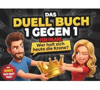 Das Duell-Buch für Paare: 1 gegen 1 - Themen-Challenges, Quiz & Spiele für die perfekte Date Night ohne Handy (Stift & Papier). Das ideale Geschenk für Paare, Sie & Ihn zum Valentinstag & Jahrestag