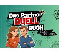 Das Duell Buch für Paare: Mit diesem 1 gegen 1 Duell Buch für Paare schenkt ihr euch unvergessliche gemeinsame Momente!: Geschenke für Paare: Entdeckt ... geeignet für lustigen Spieleabend zu zweit!