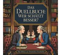 Das Duellbuch: Wer schätzt besser? - Die Deutsche Geschichte-Edition: Das große Schätz- und Wissensspiel für Erwachsene rund um Politik, Kultur, ... Gesellschaft und deutsche Meilensteine