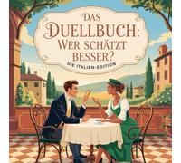 Das Duellbuch: Wer schätzt besser? - Die Italien-Edition: Das große Schätz- und Wissensspiel für Erwachsene mit Zahlen, Fakten und überraschenden Wahrheiten aus Italien