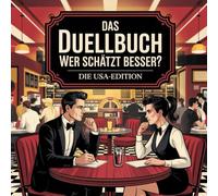 Das Duellbuch: Wer schätzt besser? Rund um die USA: Das große Schätz- und Wissensspiel für Erwachsene mit Zahlen, Fakten und überraschenden Wahrheiten aus den Vereinigte Staaten von Amerika