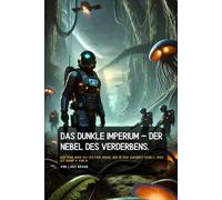 Das Dunkle Imperium - Der Nebel des Verderbens.: Düstere Noir sCi-Fiction Serie, die in der Zukunft spielt. Dies ist Band 4 von 8.