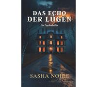 DAS ECHO DER LUEGEN: Ein Psychothriller