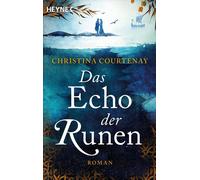 Das Echo der Runen Roman - Eine unvergessliche Zeitreise zu den Wikingern voller Gefühl und Dramatik: Der Auftakt der »Runen«-Reihe - Christina Courtenay - Heyne Verlag - ebook (ePub) - Livre