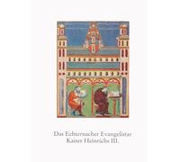 Das Echternacher Evangelistar Kaiser Heinrichs Iii.: Staats- Und Universitatsbibliothek Bremen Ms.b.21