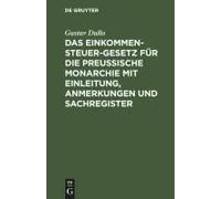Das Einkommensteuer-Gesetz Für Die Preußische Monarchie Mit Einleitung, Anmerkungen Und Sachregister