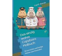 Das einzig wahre Capybara Malbuch: 50 verrückte und lustige Motive zum Ausmalen