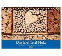 Das Element Holz - Ein Sinnbild (Tischkalender 2026 DIN A5 quer), CALVENDO Monatskalender: Das Element Holz ist ein Sinnbild für Wachstum, ... neue Formen und Lebendigkeit hervorbringen.