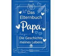 Das Elternbuch "Papa": Die Geschichte meines Lebens - Für meine Kinder
