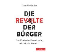 Das Ende der Demokratie, wie wir sie kannten: Der neue Populismus und die Krise der Demokratie