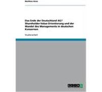 Das Ende der Deutschland AG? Shareholder-Value-Orientierung und der Wandel des Managements in deutschen Konzernen Heise, Matthias (Auteur)