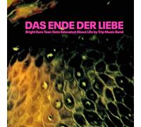 Das Ende der Liebe - Bright Euro Teen Gets Educated About Life by Trip [Import]