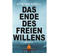 Das Ende des freien Willens: Ein erschütternder Roman über die dunkle Seite der Liebe