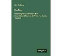 Das Ende: Erinnerungen eines französischen Generalstabsoffiziers an die Armee von Chalons - Band 19