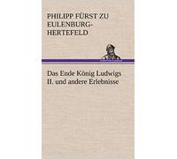 Das Ende König Ludwigs Ii. Und Andere Erlebnisse