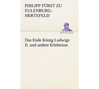 Das Ende König Ludwigs Ii. Und Andere Erlebnisse