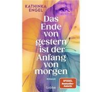 Das Ende von gestern ist der Anfang von morgen | Kathinka Engel Kathinka Engel (Auteur)