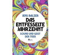 Das entfesselte Jahrzehnt: Sound und Geist der 70er