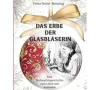 Das Erbe der Glasbläserin: Eine Weihnachtsgeschichte zum Lesen und Ausmalen