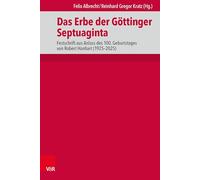 Das Erbe Der Gottinger Septuaginta: Festschrift Aus Anlass Des 100. Geburtstages Von Robert Hanhart,*1925