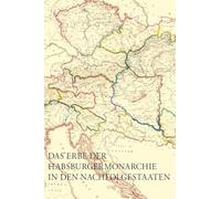 Das Erbe Der Habsburgermonarchie in Den Nachfolgestaaten: Bruche Und Kontinuitaten