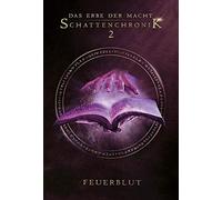 Das Erbe Der Macht - Schattenchronik 2: Feuerblut (Bände 4-6)