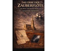 Das Erbe der Zauberflöte: Ein Mozart- und Wien-Krimi