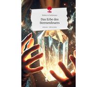 Das Erbe des Sternenfeuers. Life is a Story - story.one