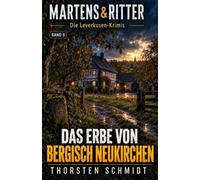 Das Erbe von Bergisch Neukirchen: MARTENS & RITTER - Bergisch Neukirchen - Die Leverkusen-Krimis