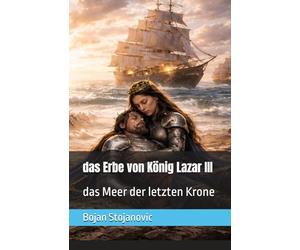 das Erbe von König Lazar III: das Meer der letzten Krone