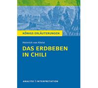 Das Erdbeben in Chili von Heinrich von Kleist.: Textanalyse und Interpretation mit ausführlicher Inhaltsangabe und Abituraufgaben mit Lösungen