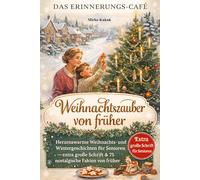 Das Erinnerungs-Café - Weihnachtszauber von früher: Herzenswarme Weihnachts- und Wintergeschichten für Senioren - extra große Schrift & 75 nostalgische Fakten von früher