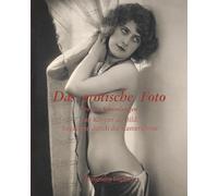 Das erotische Foto: Der Körper als Bild: Begehren durch die Kameralinse