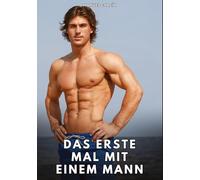 Das erste Mal mit einem Mann: Erotische Schwulengeschichten für Erwachsene Männer