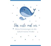 Das erste mal Wir: Meine Erinnerungen an die Geburt meines Kindes