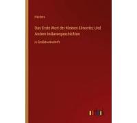 Das Erste Wort Der Kleinen Elinontis; Und Andere Indianergeschichten