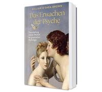 Das Erwachen der Psyche: Traumaheilung durch die Weisheit der griechischen Mythologie - Emotionale Trauma verstehen und heilen