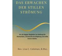 DAS ERWACHEN DER STILLEN STRÖMUNG: Ein 28-tägiger Begleiter zur Heilung für Atemarbeit, chronische Erschöpfung und stille innere Stärke.