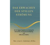 DAS ERWACHEN DER STILLEN STRÖMUNG: Ein 28-tägiger Begleiter zur Heilung für Atemarbeit, chronische Erschöpfung und stille innere Stärke.