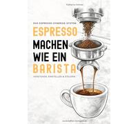 Das Espresso-Synergie-System: Espresso verstehen, einstellen & steuern
