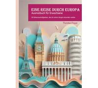 Das etwas andere Ausmalbuch für Erwachsene, alles für Entdecker und Reiselustige: 50 Sehenswürdigkeiten, die ich schon längst erkunden wollte