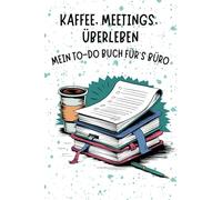 Das etwas andere Büro-Notizbuch - To-Do's, Meetings & Spaß in einem, für mehr Ordnung und weniger Langeweile im Arbeitsalltag!